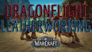 World of Warcraft Dragonflight - Leatherworking EXPLAINED!