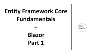 Entity Framework Core Fundamentals + Blazor Part 1