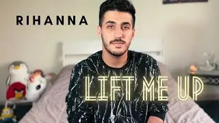 Rihanna - Lift Me Up (COVER) (Male Version)