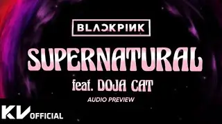 BLACKPINK - ‘SUPERNATURAL’ (Remix) Feat. Doja Cat (Audio Preview)