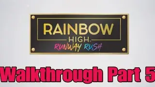 Rainbow High Runway Rush Walkthrough Part 5