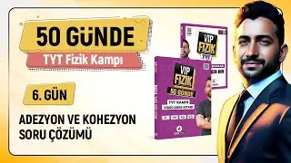 Adezyon ve kohezyon soru çözümü | 6.gün 2.video | 2025
