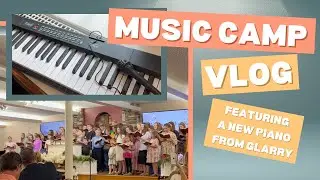 Music Camp VLOG  and New Piano from Glarry!