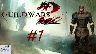 GUILD WARS 2 #1 - WELCOME TO A NEW SERIES