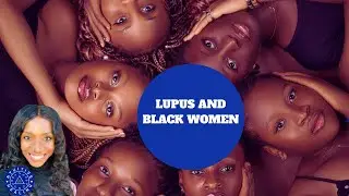 What Every Black Woman Needs To Know About Lupus!