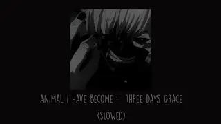 Three Days Grace - Animal I Have Become (Slowed)