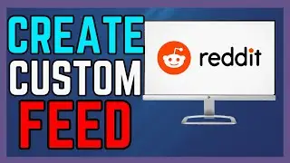 How To Create A Custom Feed In Reddit Account - (Easy Guide!)