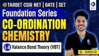 Valence Bond Theory (VBT) | Co-Ordination Chemistry | CSIR NET Dec 2024 | Foundation Series | L-4