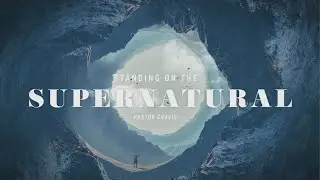 Standing On The Supernatural | Pastor Cortt Chavis | Truth Chapel