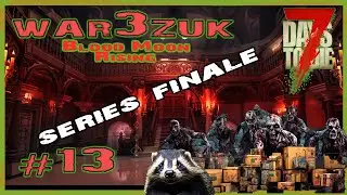 The Final Showdown!!!  | Blood Moon Rising | War3zuk AIO Overhaul | Ep13 | 7 Day To Die | A21