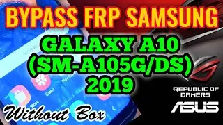 BYPASS FRP SAMSUNG GALAXY A10 (SM-A105G/DS) 2019 WITHOUT BOX