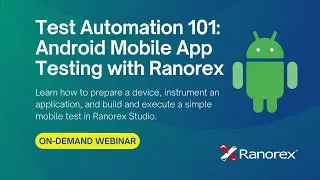 Test Automation 101: Android Mobile App Testing with Ranorex Studio