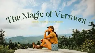 Vermont is Magical (come with me into the mountains!)