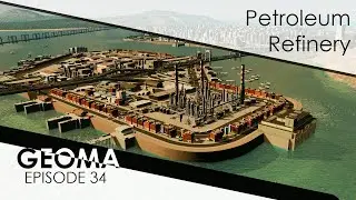 Geoma Ep. 34 | Petroleum Refinery | Cities: Skylines