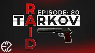 Raid Series Episode #20 - Escape From Tarkov 12.6 Raid Series