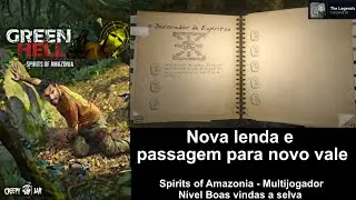 Green Hell, espíritos da amazônia, nova lenda e passagem para novo vale vídeo 163