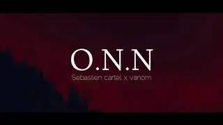 Sebastien Cartel x Vanom - O.N.N