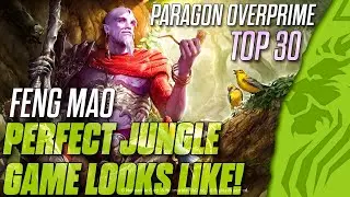 FENG MAO - WHAT A PERFECT PARAGON OVERPRIME JUNGLE GAME LOOKS LIKE - TOP 30