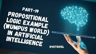 Part-19 Propositional logic example(Wumpus world) in Artificial intelligence