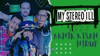 MY STEREO ILL-Akhir Kisah Hidup [Official Video Lyric]