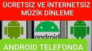 ANDROİD TELEFONDA ÜCRETSİZ VE İNTERNETSİZ ŞARKI DİNLEME
