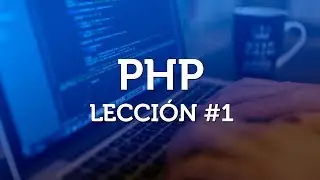 Introducción a PHP básico desde cero - Parte 1