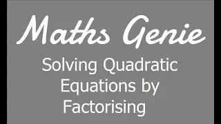 Solving Quadratic Equations by Factorising