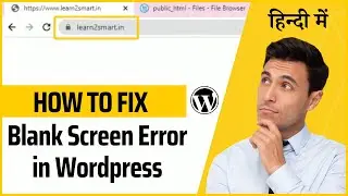 Fix Blank Screen Error in Wordpress Website | Fix White Screen of Death in WordPress | Learn2Smart