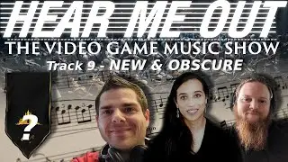 Hear Me Out Episode 9 - The Video Game Music Show