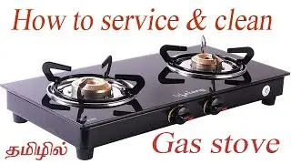 Gas Stove Service | Cleaning | How to service gas stove & clean in tamil | DCT