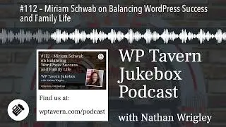 #112 – Miriam Schwab on Balancing WordPress Success and Family Life