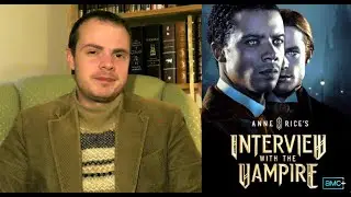 Why AMC's Interview with the Vampire is NOT Anne Rice's Vampire Chronicles