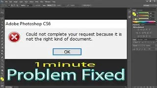Could Not Complete Your Request Because It is Not the Right Kind of Document | Photoshop Error