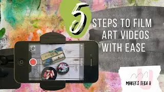 5 Steps to Film Art Videos With Ease
