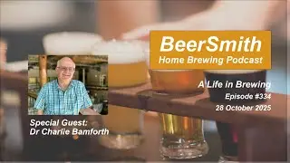 A Life in Brewing with Dr Charlie Bamforth - BeerSmith Podcast 