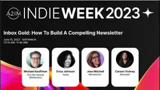 A2IM Indie Week 2023: Inbox Gold: How to Build a Compelling Newsletter