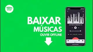 Como Baixar Músicas no Spotify para Ouvir Offline — Passo a Passo 2026