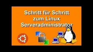 Schritt für Schritt zum Linuxserveradministrator