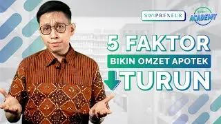 WAJIB HINDARI 5 FAKTOR Penyebab Omzet Apotek Turun! #SWIPRENEUREPS45