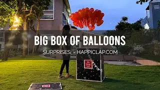 The Big Box of Balloons | Surprises in Hyderabad | happiclap.com