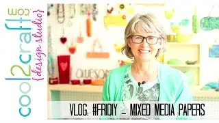 Vlog: #friDIY Update - Mixed Media Papers and Oliso