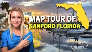 Map Tour of Sanford Florida- Sanford Florida Explained