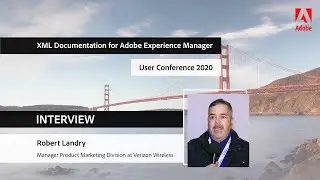 Robert Landry Interview | Adobe Experience Manager Guides User Conference 2020