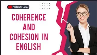coherence and cohesion in English with examples | difference between coherence and cohesion