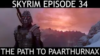 SKYRIM (Septimus) | Episode 34 - THE PATH TO PAARTHURNAX