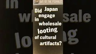 Did the Japanese engage in wholesale looting of cultural artifacts? - OOTF 