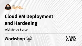 Hands On Workshop: Cloud VM Deployment and Hardening