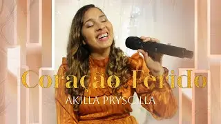 CORAÇÃO FERIDO| AKILLA PRYSCILLA [CLIPE OFICIAL]