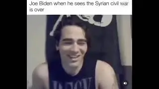 Joe Biden When He Sees The Syrian Civil War is Over