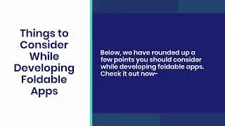 Develop Apps for Foldable Devices  A Worthy Decision!